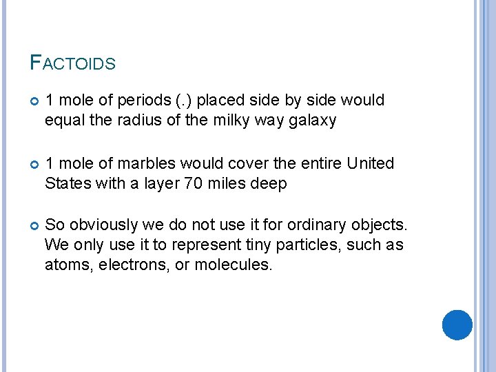 FACTOIDS 1 mole of periods (. ) placed side by side would equal the