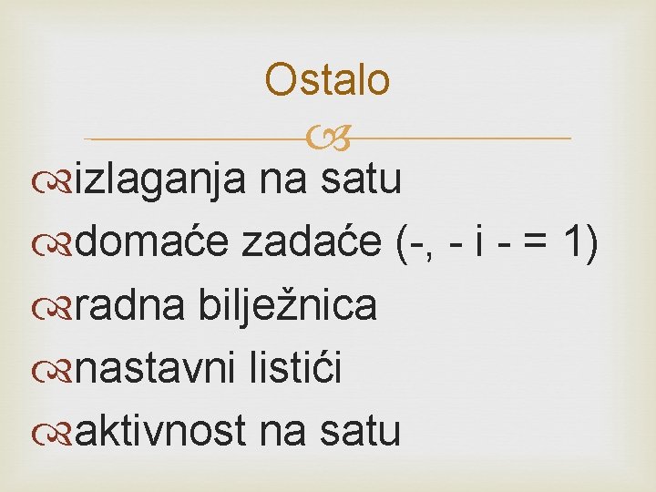 Ostalo izlaganja na satu domaće zadaće (-, - i - = 1) radna bilježnica