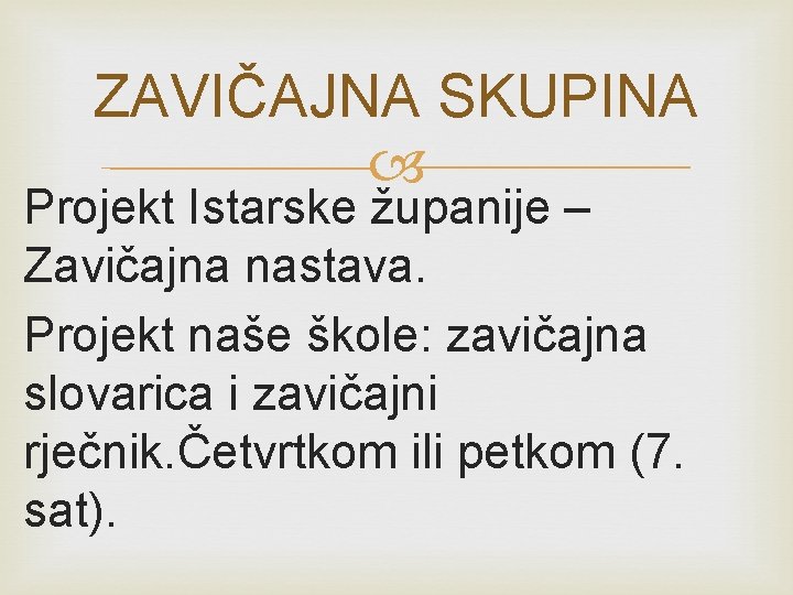 ZAVIČAJNA SKUPINA Projekt Istarske županije – Zavičajna nastava. Projekt naše škole: zavičajna slovarica i