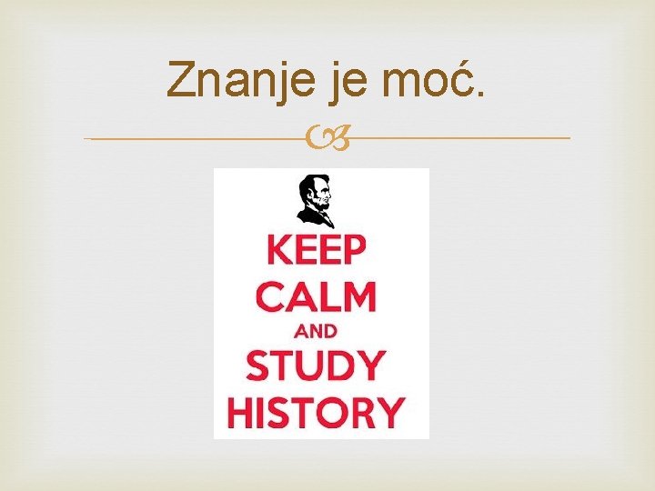 Znanje je moć. 