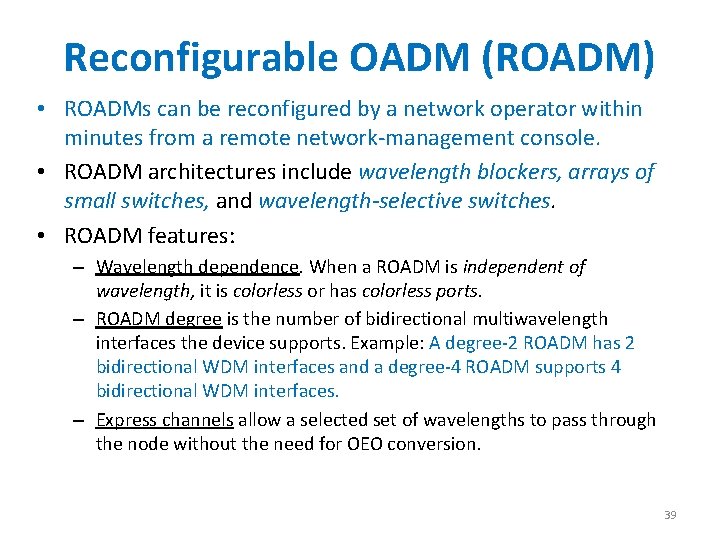 Reconfigurable OADM (ROADM) • ROADMs can be reconfigured by a network operator within minutes