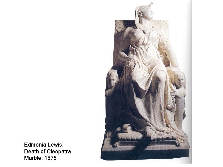 Edmonia Lewis, Death of Cleopatra, Marble, 1875 