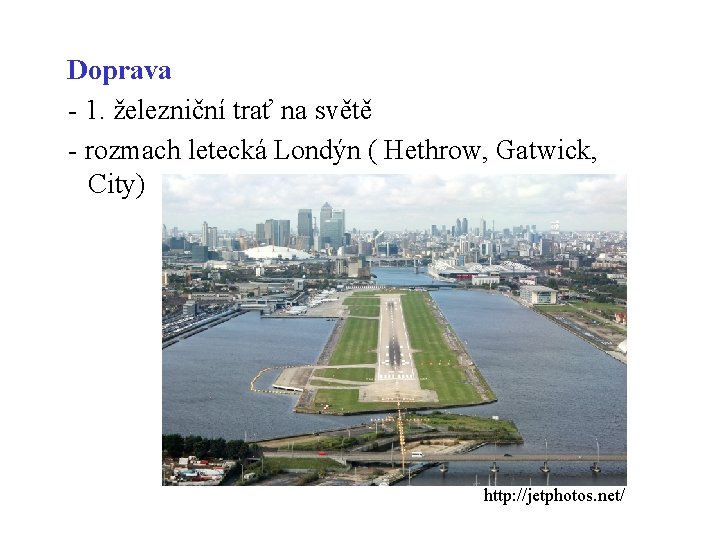 Doprava - 1. železniční trať na světě - rozmach letecká Londýn ( Hethrow, Gatwick,