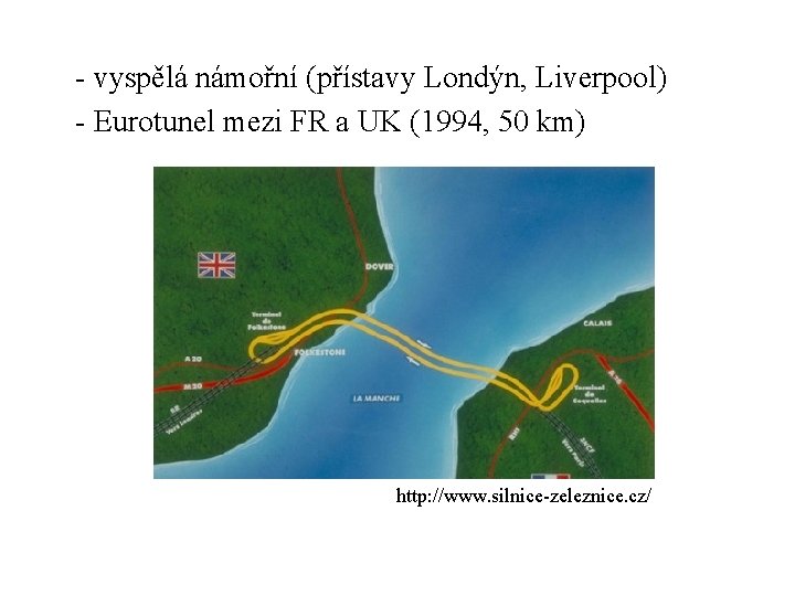 - vyspělá námořní (přístavy Londýn, Liverpool) - Eurotunel mezi FR a UK (1994, 50