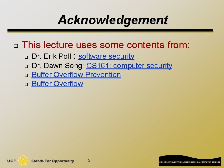 Acknowledgement q This lecture uses some contents from: q q Dr. Erik Poll :