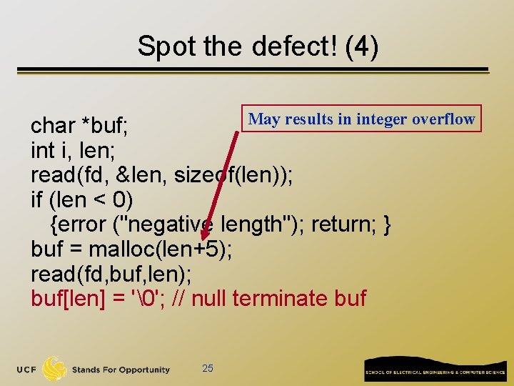 Spot the defect! (4) May results in integer overflow char *buf; int i, len;