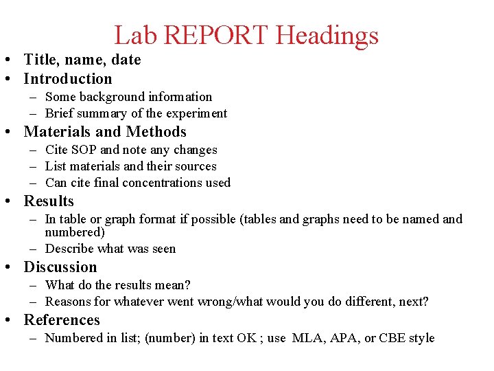 Lab REPORT Headings • Title, name, date • Introduction – Some background information –