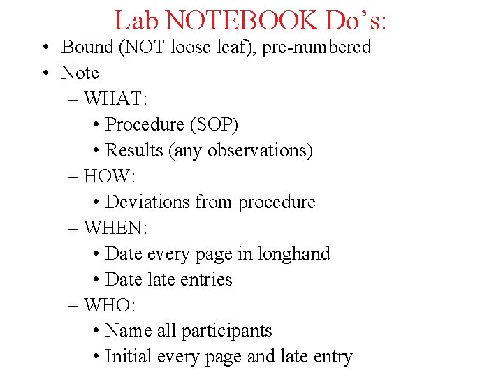 Lab NOTEBOOK Do’s: • Bound (NOT loose leaf), pre-numbered • Note – WHAT: •