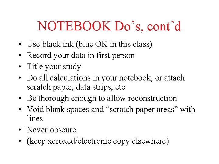 NOTEBOOK Do’s, cont’d • • Use black ink (blue OK in this class) Record