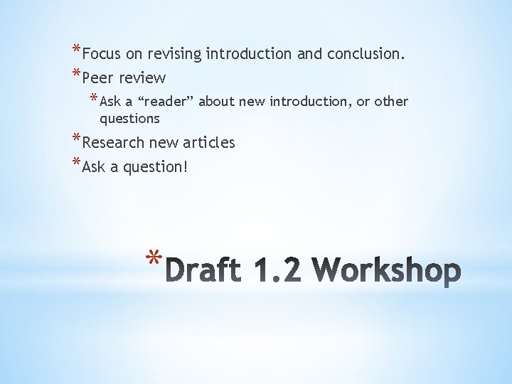 *Focus on revising introduction and conclusion. *Peer review * Ask a “reader” about new