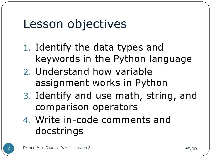 Lesson objectives 1. Identify the data types and keywords in the Python language 2.
