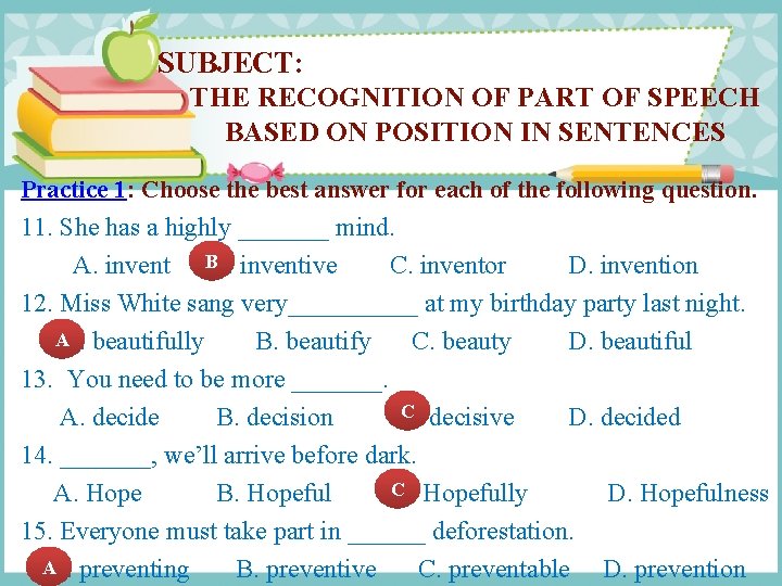 SUBJECT: THE RECOGNITION OF PART OF SPEECH BASED ON POSITION IN SENTENCES Practice 1: