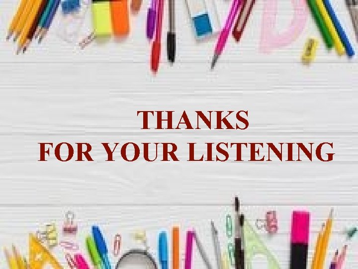 THANKS FOR YOUR LISTENING 