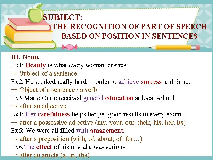SUBJECT: THE RECOGNITION OF PART OF SPEECH BASED ON POSITION IN SENTENCES III. Noun.