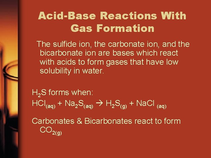 Acid-Base Reactions With Gas Formation The sulfide ion, the carbonate ion, and the bicarbonate