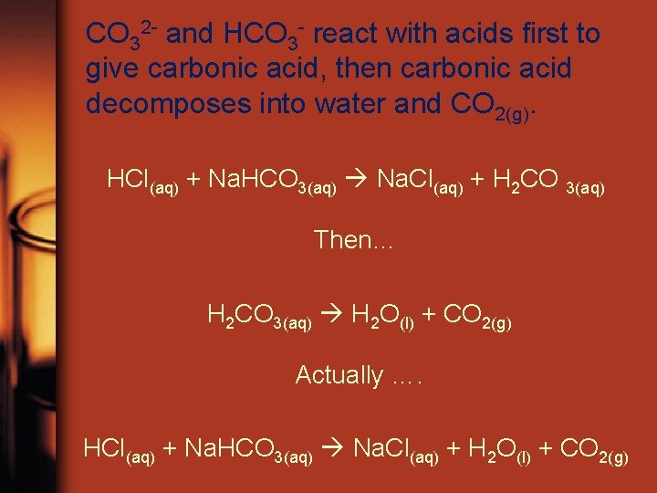 CO 32 - and HCO 3 - react with acids first to give carbonic