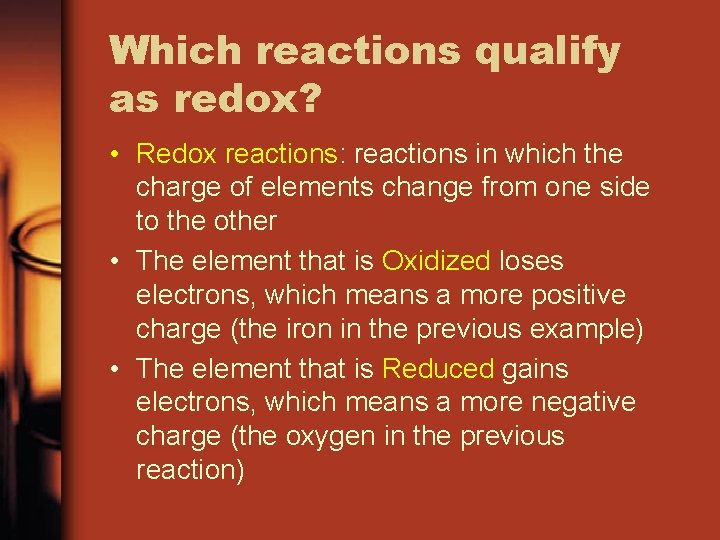 Which reactions qualify as redox? • Redox reactions: reactions in which the charge of