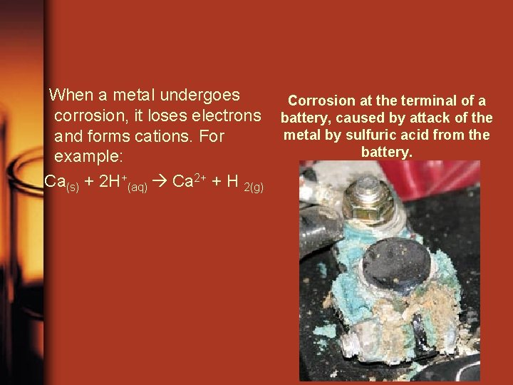 When a metal undergoes Corrosion at the terminal of a corrosion, it loses electrons
