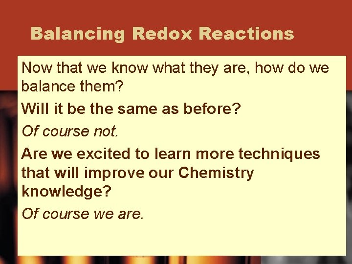 Balancing Redox Reactions Now that we know what they are, how do we balance