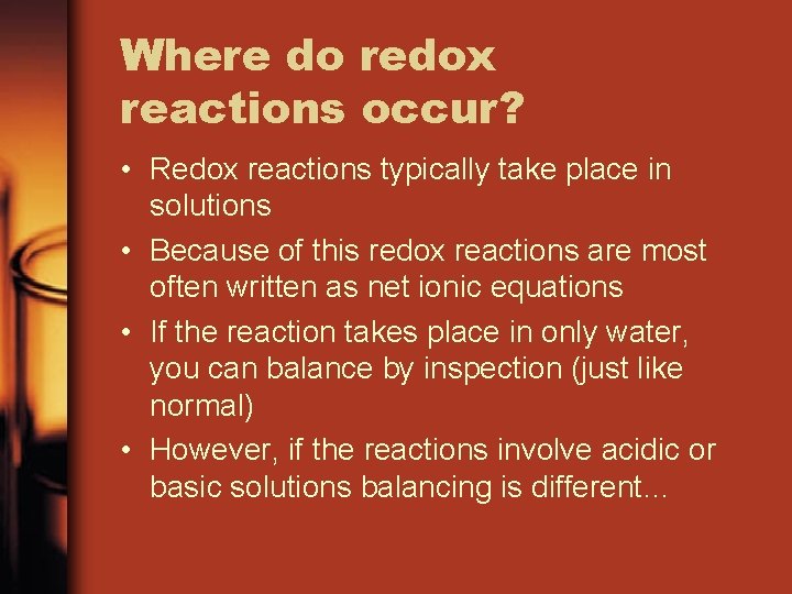 Where do redox reactions occur? • Redox reactions typically take place in solutions •