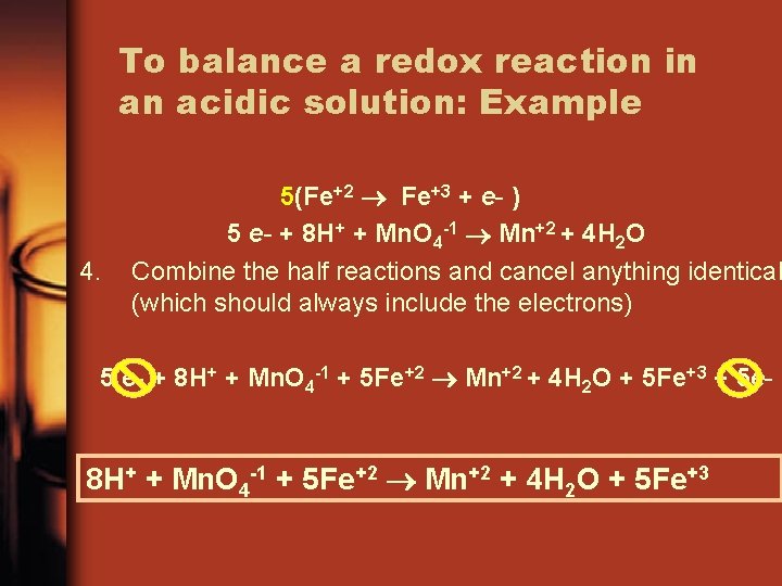 To balance a redox reaction in an acidic solution: Example 4. 5(Fe+2 Fe+3 +