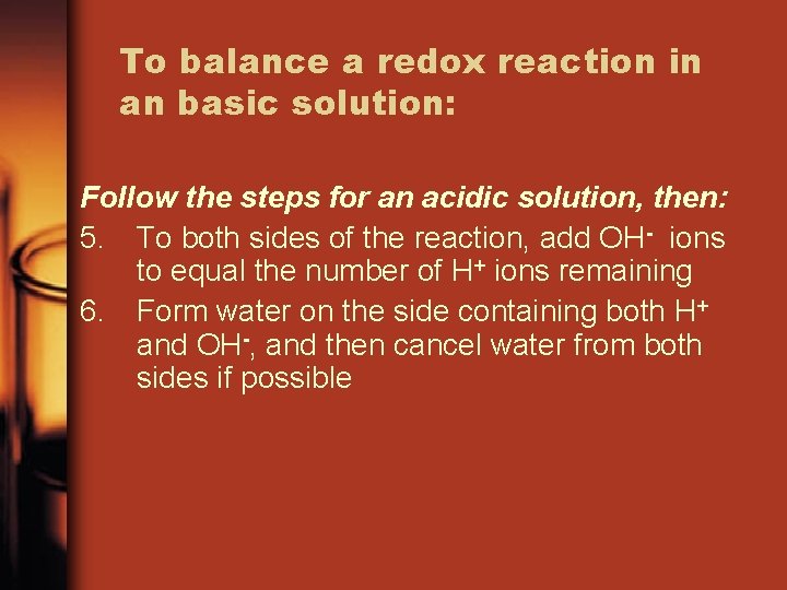 To balance a redox reaction in an basic solution: Follow the steps for an