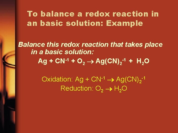 To balance a redox reaction in an basic solution: Example Balance this redox reaction