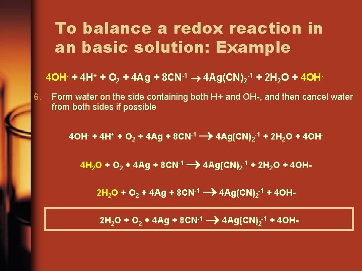To balance a redox reaction in an basic solution: Example 4 OH- + 4