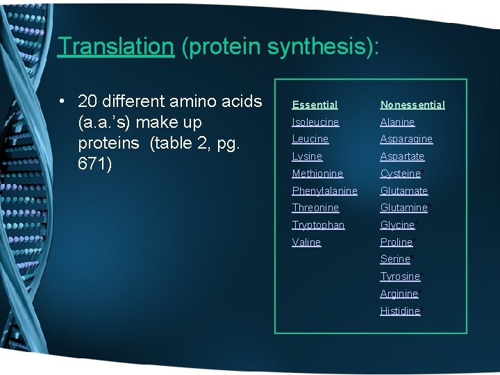 Translation (protein synthesis): • 20 different amino acids (a. a. ’s) make up proteins