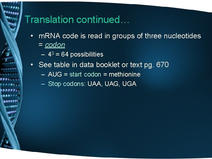 Translation continued… • m. RNA code is read in groups of three nucleotides =
