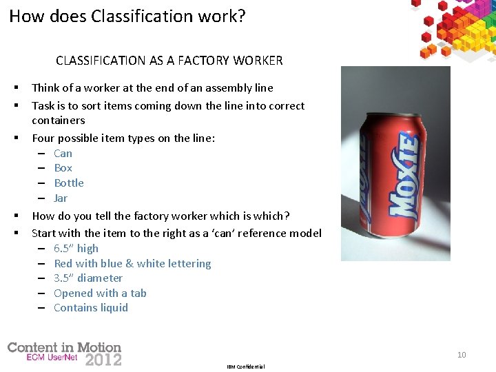How does Classification work? CLASSIFICATION AS A FACTORY WORKER § § § Think of