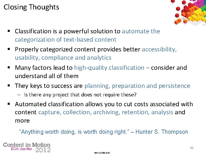 Closing Thoughts § Classification is a powerful solution to automate the categorization of text-based