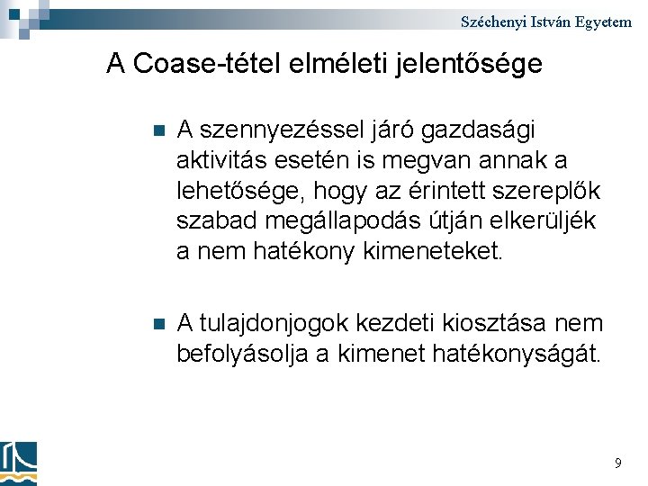 Széchenyi István Egyetem A Coase-tétel elméleti jelentősége n A szennyezéssel járó gazdasági aktivitás esetén