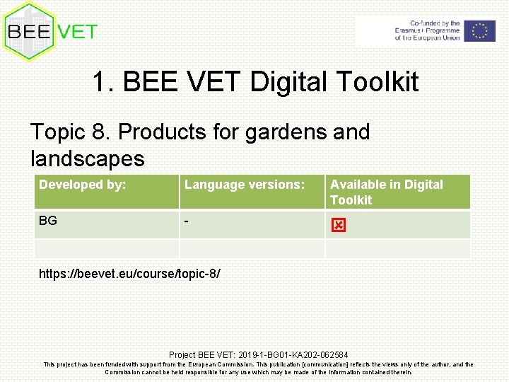 1. BEE VET Digital Toolkit Topic 8. Products for gardens and landscapes Developed by: