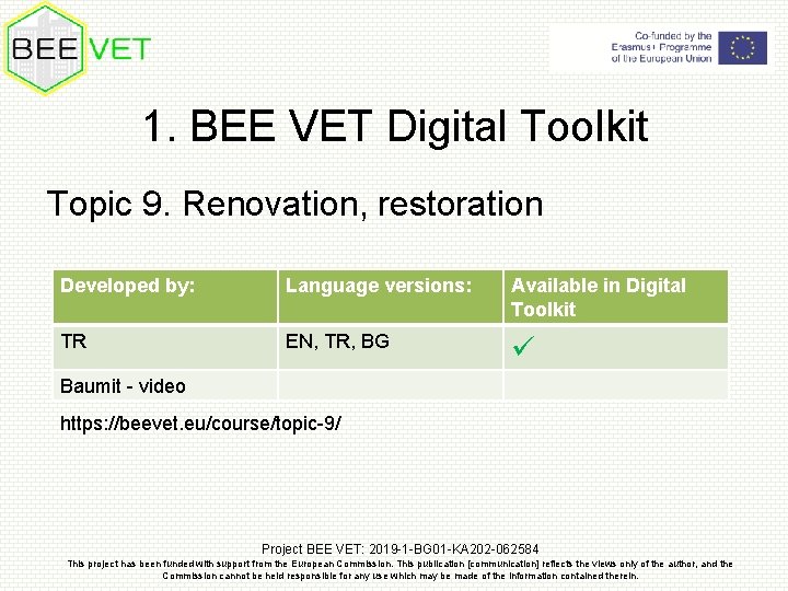 1. BEE VET Digital Toolkit Topic 9. Renovation, restoration Developed by: Language versions: Available