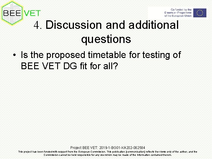 4. Discussion and additional questions • Is the proposed timetable for testing of BEE