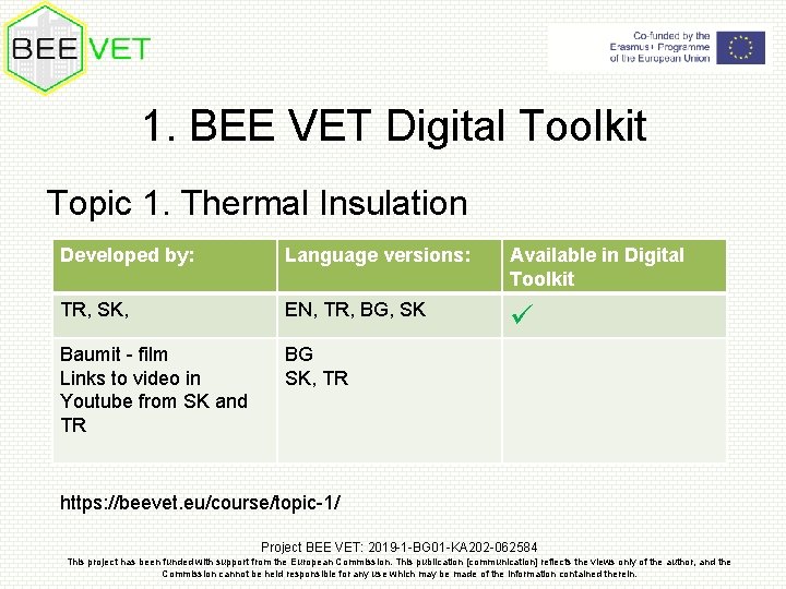 1. BEE VET Digital Toolkit Topic 1. Thermal Insulation Developed by: Language versions: Available