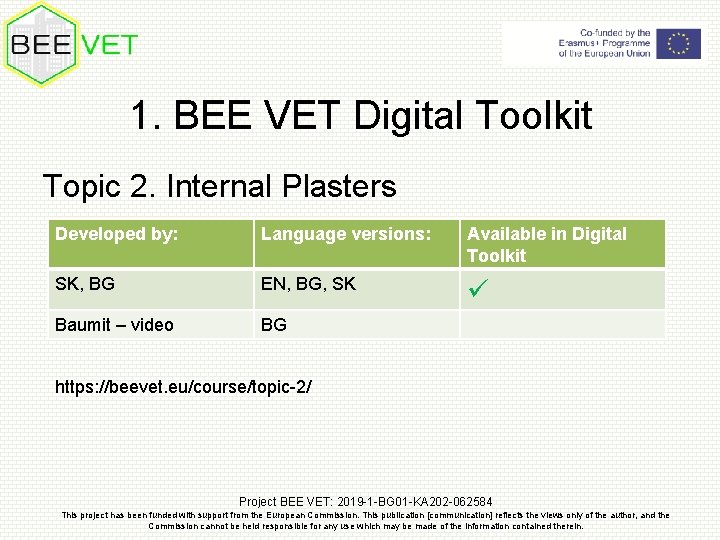 1. BEE VET Digital Toolkit Topic 2. Internal Plasters Developed by: Language versions: Available