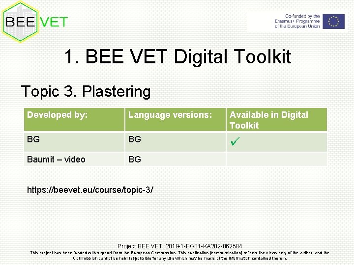 1. BEE VET Digital Toolkit Topic 3. Plastering Developed by: Language versions: Available in