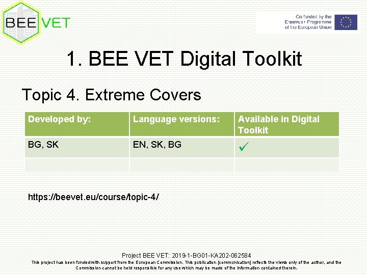 1. BEE VET Digital Toolkit Topic 4. Extreme Covers Developed by: Language versions: Available