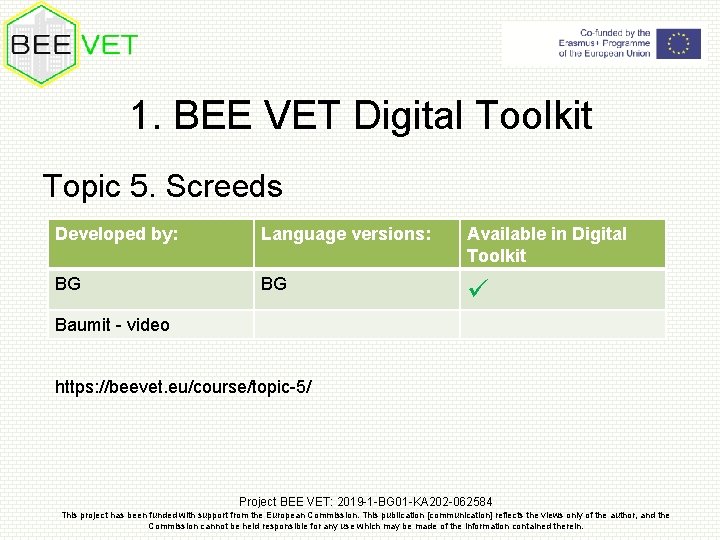 1. BEE VET Digital Toolkit Topic 5. Screeds Developed by: Language versions: Available in