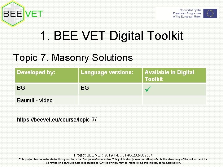 1. BEE VET Digital Toolkit Topic 7. Masonry Solutions Developed by: Language versions: Available