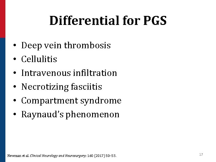 Differential for PGS • • • Deep vein thrombosis Cellulitis Intravenous infiltration Necrotizing fasciitis