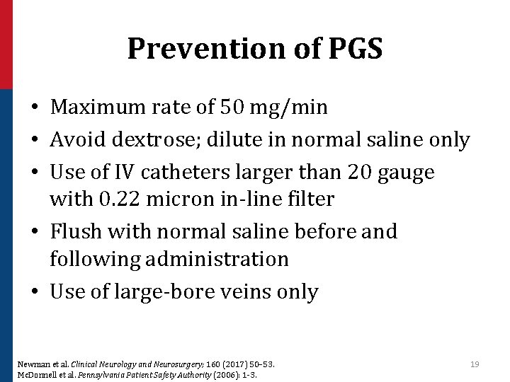 Prevention of PGS • Maximum rate of 50 mg/min • Avoid dextrose; dilute in