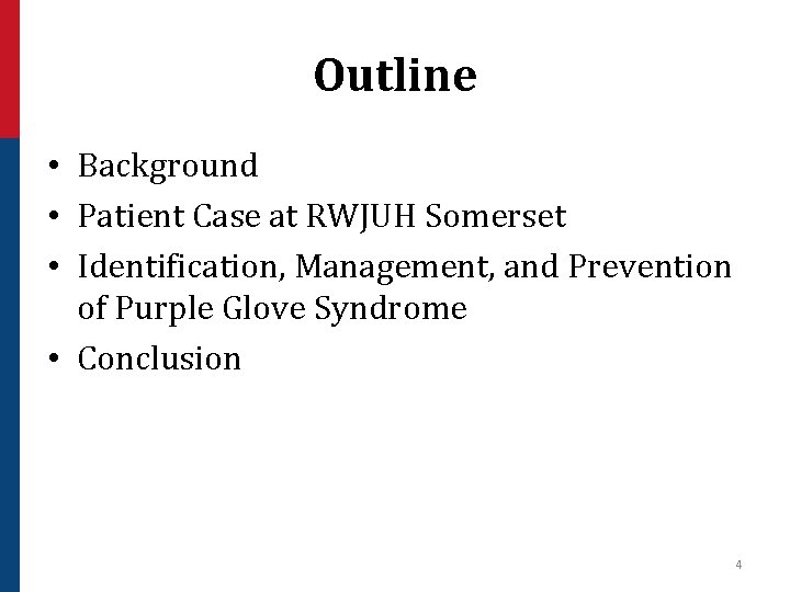 Outline • Background • Patient Case at RWJUH Somerset • Identification, Management, and Prevention