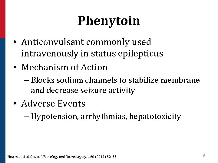 Phenytoin • Anticonvulsant commonly used intravenously in status epilepticus • Mechanism of Action –