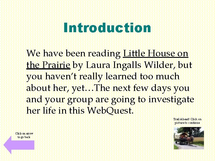 Introduction We have been reading Little House on the Prairie by Laura Ingalls Wilder,