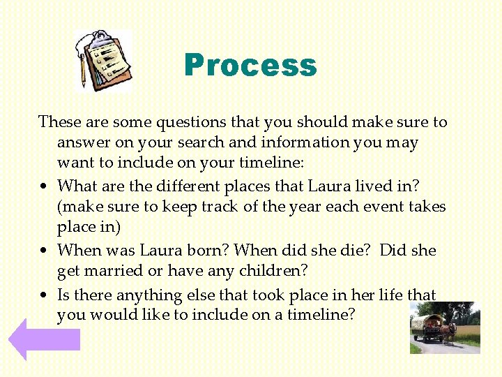 Process These are some questions that you should make sure to answer on your