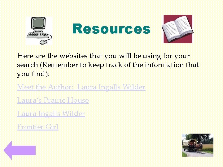 Resources Here are the websites that you will be using for your search (Remember