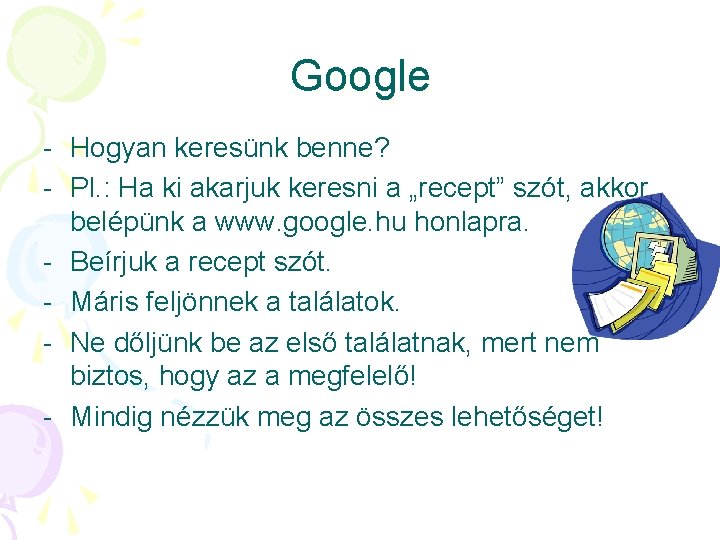 Google - Hogyan keresünk benne? - Pl. : Ha ki akarjuk keresni a „recept”